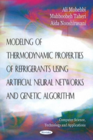 Kniha Modeling of Thermodynamic Properties of Refrigerants Using Artifical Neural Networks & Genetic Algorithm Aida Nooshiravani