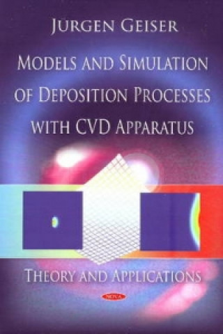 Kniha Models & Simulation of Deposition Processes with CVD Apparatus Jurgen Ernst Geiser