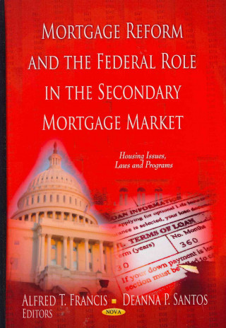 Könyv Mortgage Reform and the Federal Role in the Secondary Mortgage Market 