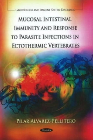 Kniha Mucosal Intestinal Immunity & Response to Parasite Infections in Ectothermic Vertebrates Pilar Alvarez-Pellitero