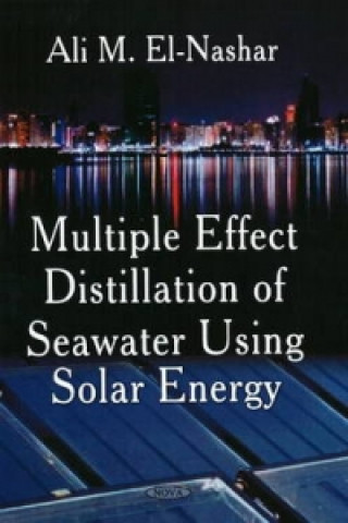 Kniha Multiple Effect Distillation of Seawater Using Solar Energy Ali M. El-Nashar