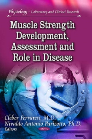 Kniha Muscle Strength Development, Assessment & Role in Disease 