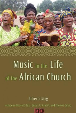 Könyv Music in the Life of the African Church Roberta King