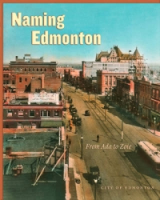 Book Naming Edmonton "Edmonton Historical Board Historic Sites Committee"