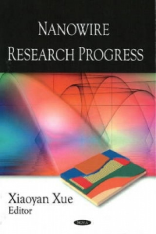Kniha Nanowire Research Progress Xiaoyan Xue