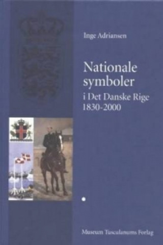Kniha Nationale symboler i det danske rige 1830-2000 Inge Adriansen