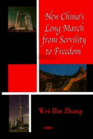 Carte New China's Long March from Servility to Freedom Wei Zhang