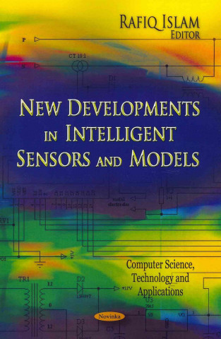 Książka New Developments in Intelligent Sensors & Models Rafiq Islam