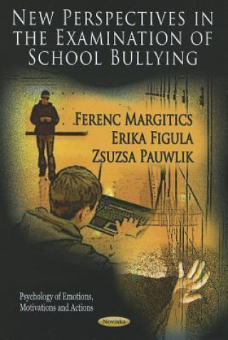 Knjiga New Perspectives in the Examination of School Bullying 