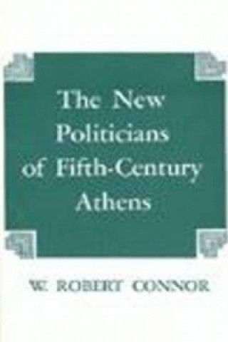 Könyv New Politicians of Fifth-century Athens W. Robert Connor