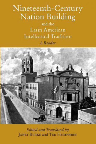 Carte Nineteenth-Century Nation Building and the Latin American Intellectual Tradition Janet Burke