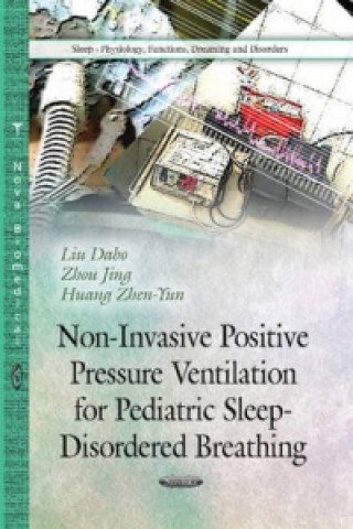 Kniha Non-Invasive Positive Pressure Ventilation for Pediatric Sleep-Disordered Breathing Liu Dabo