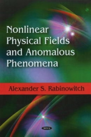 Carte Nonlinear Physical Fields & Anomalous Phenomena Alexander S. Rabinowitch