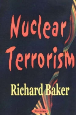 Knjiga Nuclear Terrorism Richard Baker