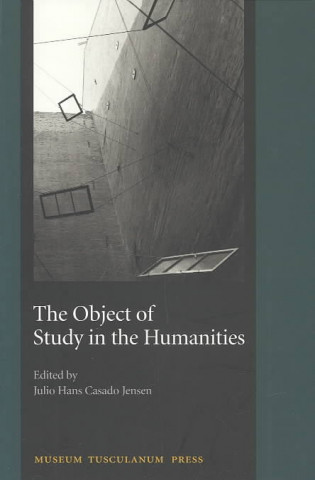 Kniha Object of Study in the Humanities - Proceedings from the Seminar at the University of Copenhagen, September 2001 Julio Hans Casado Jensen