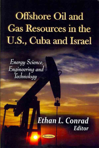 Kniha Offshore Oil & Gas Resources in the U.S., Cuba & Israel Ethan L. Conrad