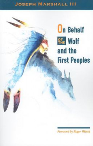 Livre On Behalf of the Wolf & the First Peoples Joseph Marshall