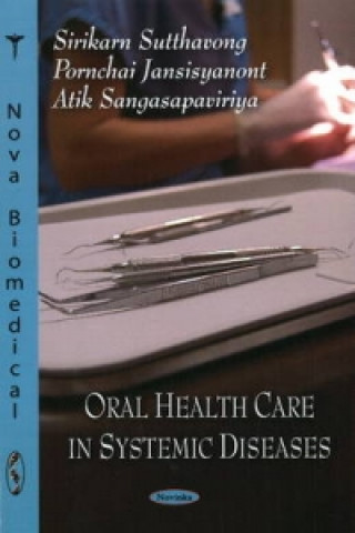 Könyv Oral Health Care in Systemic Diseases Atik Sangasapaviriya