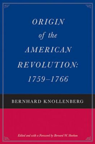 Könyv Origin of the American Revolution / Growth of the American Revolution Bernhard Knollenberg