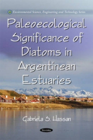 Buch Paleoecological Signifance of Diatoms in Argentinean Estuaries Gabriela S. Hassan