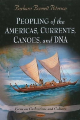 Carte Peopling of the Americas, Currents, Canoes, & DNA Barbara Bennett Peterson