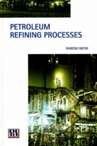 Książka Petroleum Refining Processes Rakesh Rathi