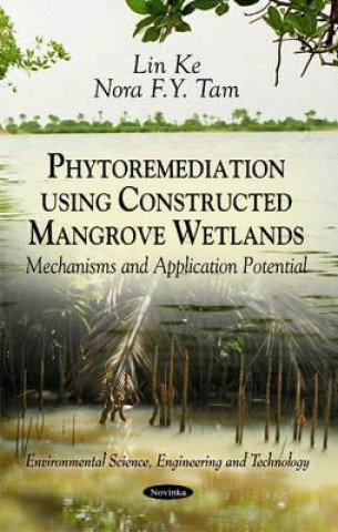 Kniha Phytoremediation Using Constructed Mangrove Wetlands Nora F. Y. Tam