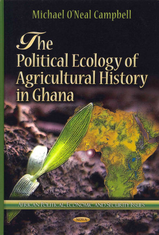 Kniha Political Ecology of Agricultural History in Ghana 