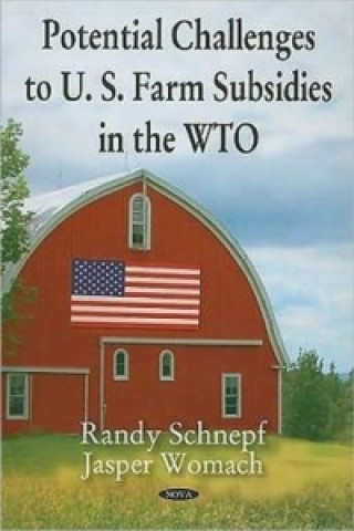 Книга Potential Challenges to U.S. Farm Subsidies in the WTO Jasper Womach