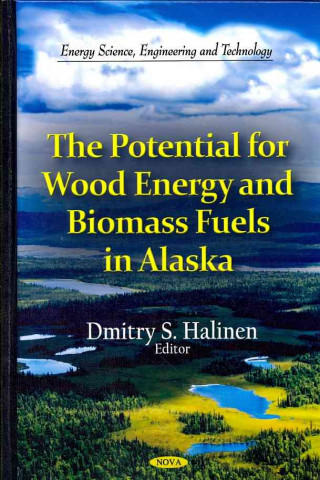 Książka Potential for Wood Energy & Biomass Fuels in Alaska 