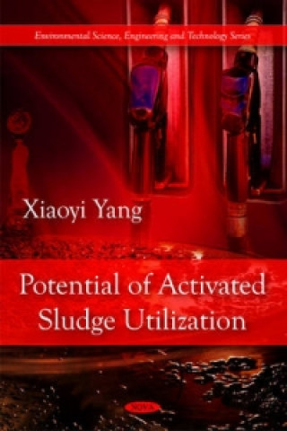 Kniha Potential of Activated Sludge Utilization Xiaoyi Yang