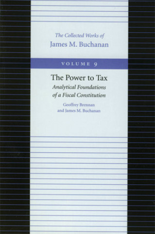 Kniha Power to Tax -- Analytical Foundations of a Fiscal Constitution James M. Buchanan