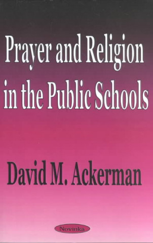 Książka Prayer & Religion in the Public Schools David M. Ackerman