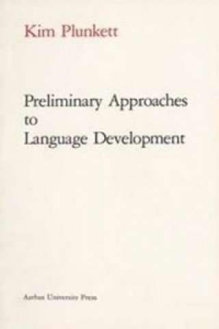 Kniha Preliminary Approaches to Language Development Kim Plunkett