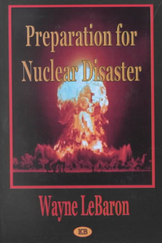 Livre Preparation for Nuclear Disaster Wayne LeBaron