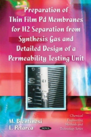 Kniha Preparation of Thin Film Pd Membranes for H2 Separation From Synthesis Gas & Detailed Design of a Permeability Testing Unit L. Petarca