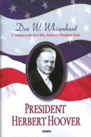 Kniha President Herbert Hoover Donald W. Whisenhunt