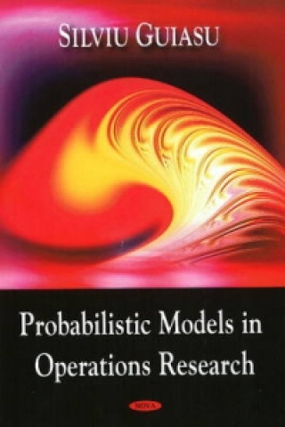 Kniha Probablistic Models in Operations Research Silviu Guiasu