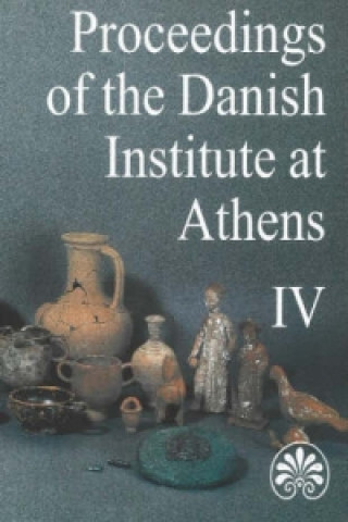 Kniha Proceedings of the Danish Institute at Athens, Volume 4 Jonas Eiring