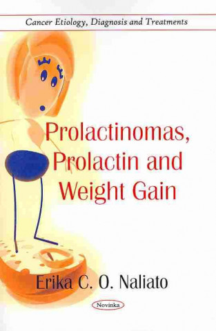 Kniha Prolactinomas, Prolactin & Weight Gain Erika C. O. Naliato