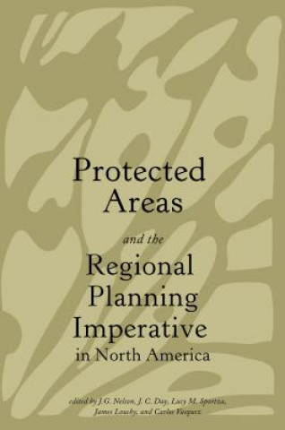 Könyv Protected Areas and the Regional Planning Imperative in North America 
