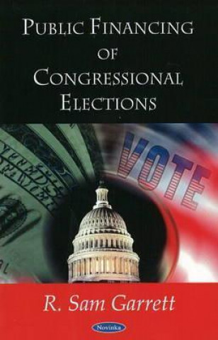 Könyv Public Financing of Congressional Elections R. Sam Garrett