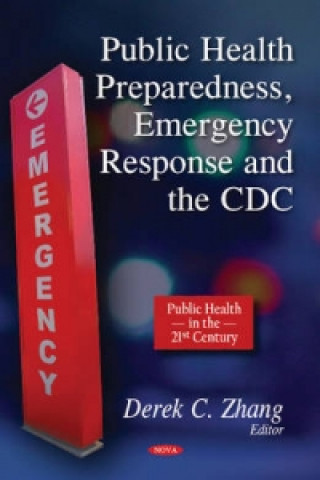 Book Public Health Preparedness, Emergency Response & the CDC 