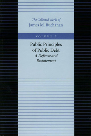 Livre Public Principles of Public Debt -- A Defense & Restatement James M. Buchanan