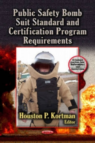 Kniha Public Safety Bomb Suit Standard & Certification Program Requirements 
