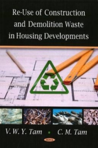 Knjiga Re-Use of Construction & Demolition Waste in Housing Developments V. M. Y. Tam