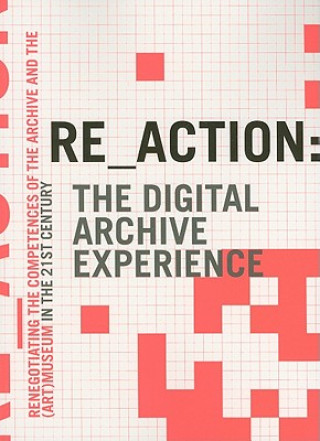 Könyv RE_ACTION -- The Digital Archive Experience 