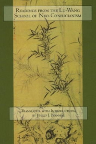 Könyv Readings from the Lu-Wang School of Neo-Confucianism Philip J. Ivanhoe