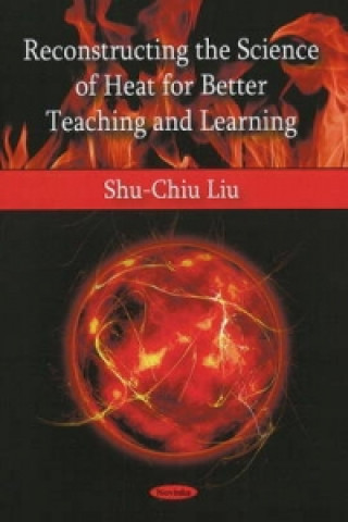 Carte Reconstructing the Science of Heat for Better Teaching & Learning Shu-Chiu Liu