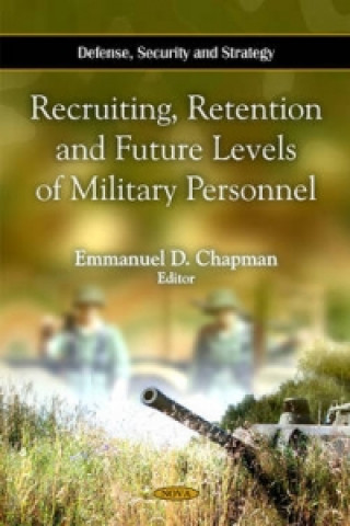 Книга Recruiting, Retention & Future Levels of Military Personnel Emmanuel D. Chapman